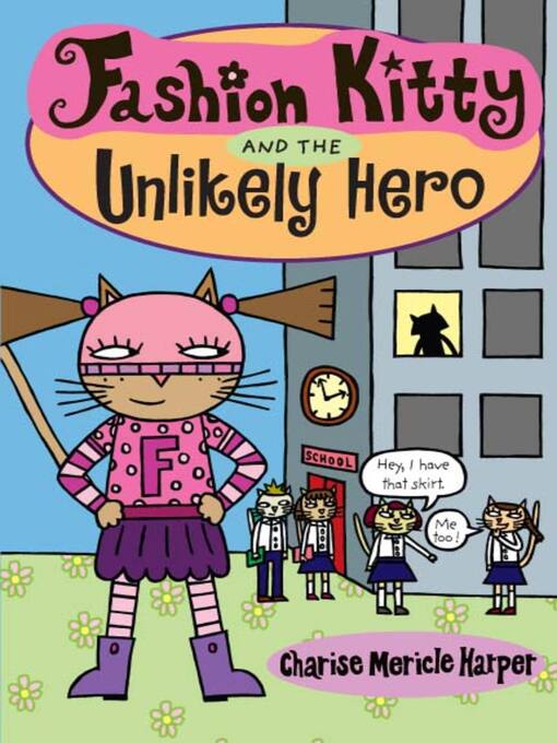 Title details for Fashion Kitty and the Unlikely Hero by Charise Mericle Harper - Available